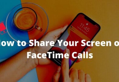چگونه صفحه نمایش خود را دراپلیکیشن FaceTime به اشتراک بگذارید؟