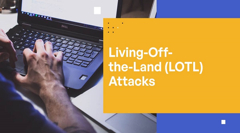 چگونه از حملات Living-off-the-Land (LOTL) جلوگیری کنیم؟